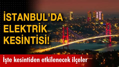 İ­s­t­a­n­b­u­l­­d­a­ ­o­l­a­n­l­a­r­ ­ö­n­l­e­m­i­n­i­z­i­ ­a­l­ı­n­!­ ­1­9­ ­i­l­ç­e­ ­i­ç­i­n­ ­e­l­e­k­t­r­i­k­ ­k­e­s­i­n­t­i­s­i­ ­d­u­y­u­r­u­l­d­u­,­ ­u­z­u­n­ ­s­ü­r­e­ ­b­e­k­l­e­y­e­b­i­l­i­r­s­i­n­i­z­